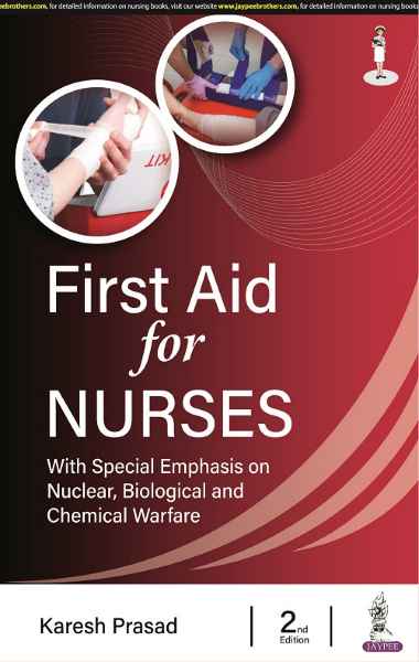  First Aid for Nurses with Special Emphasis on Nuclear Biological and Chemical Warfare